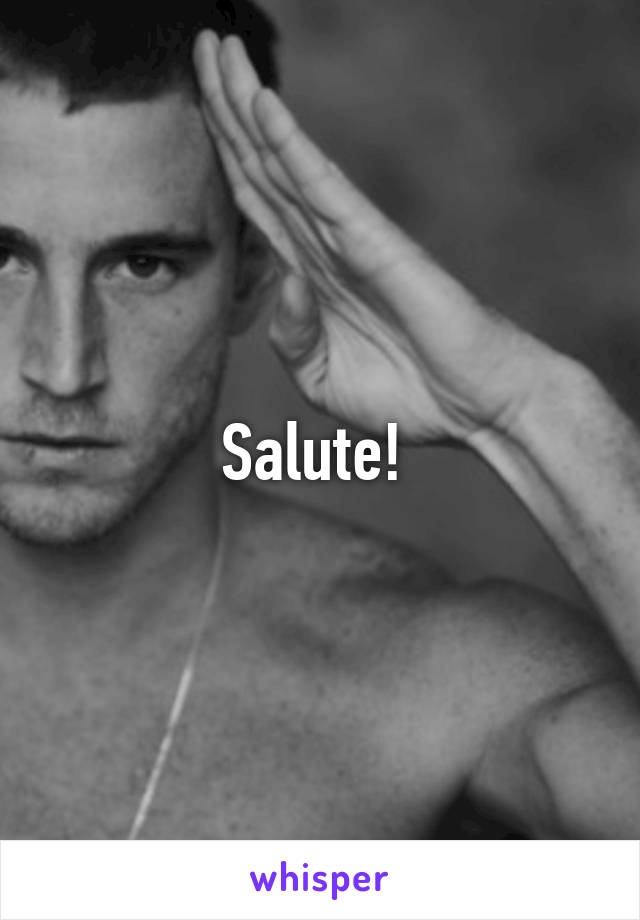 Salute! 