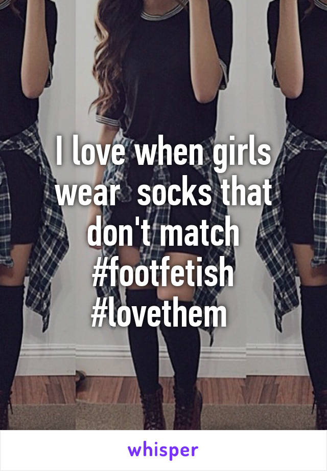 I love when girls wear  socks that don't match #footfetish #lovethem 