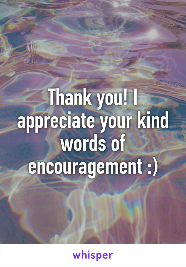 Thank you! I appreciate your kind words of encouragement :)
