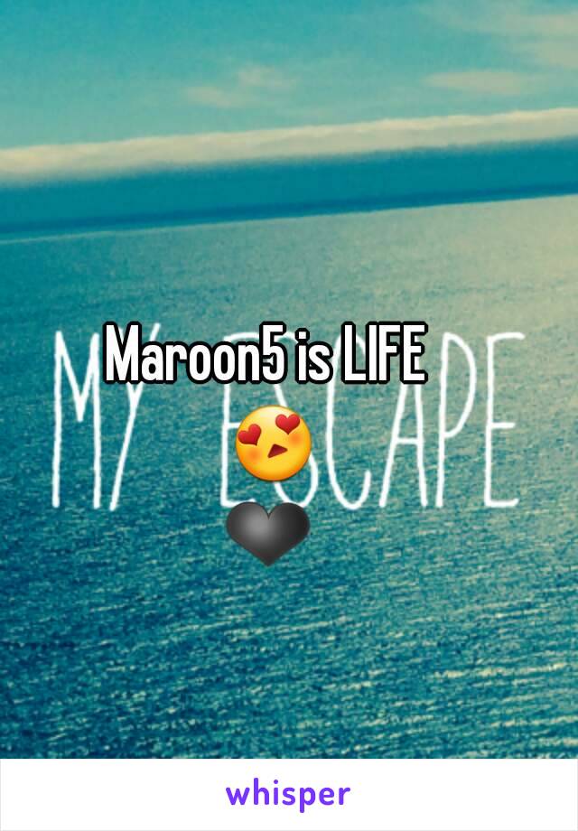 Maroon5 is LIFE 😍❤