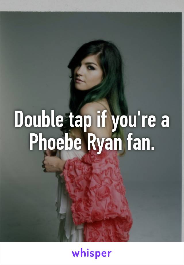 Double tap if you're a Phoebe Ryan fan.