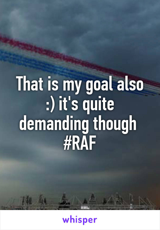 That is my goal also :) it's quite demanding though 
#RAF