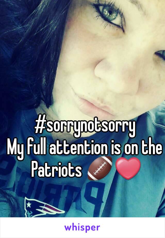 #sorrynotsorry
My full attention is on the Patriots 🏈❤