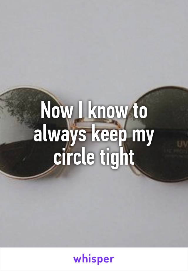 Now I know to always keep my circle tight