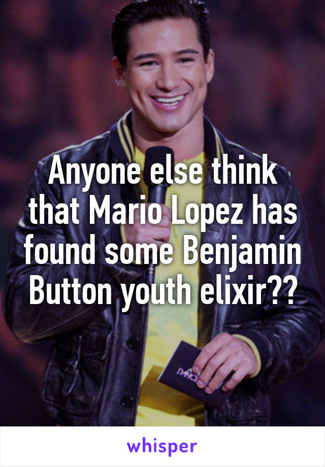 Anyone else think that Mario Lopez has found some Benjamin Button youth elixir??