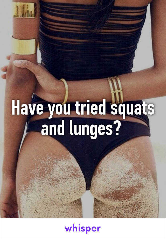 Have you tried squats and lunges? 