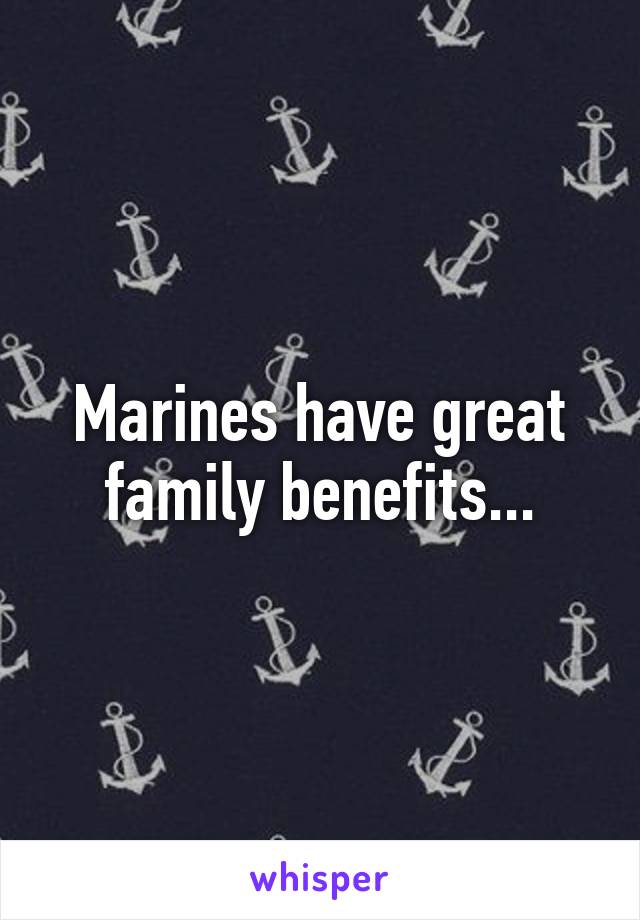 Marines have great family benefits...