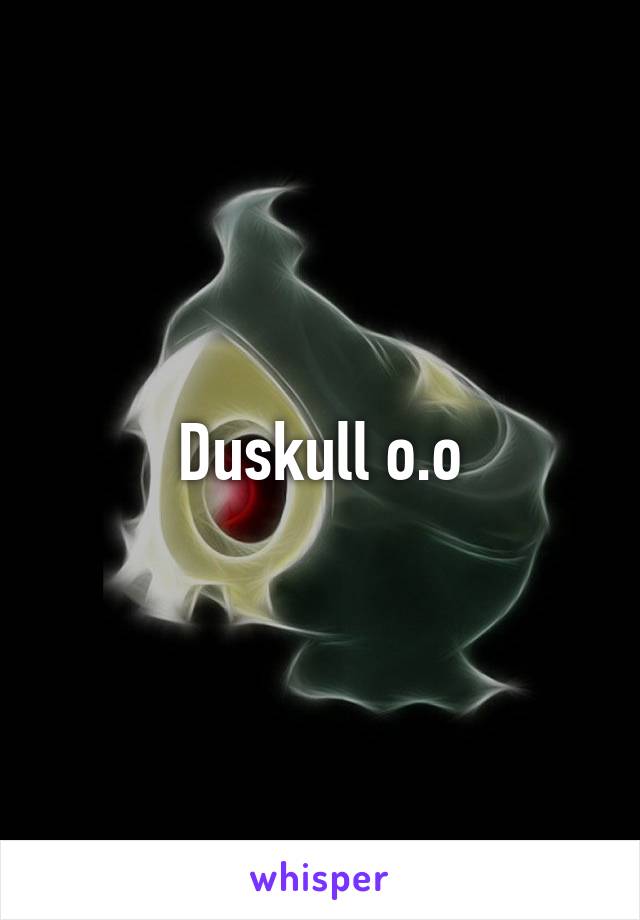 Duskull o.o