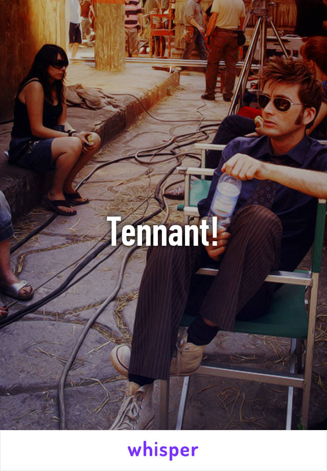 Tennant!