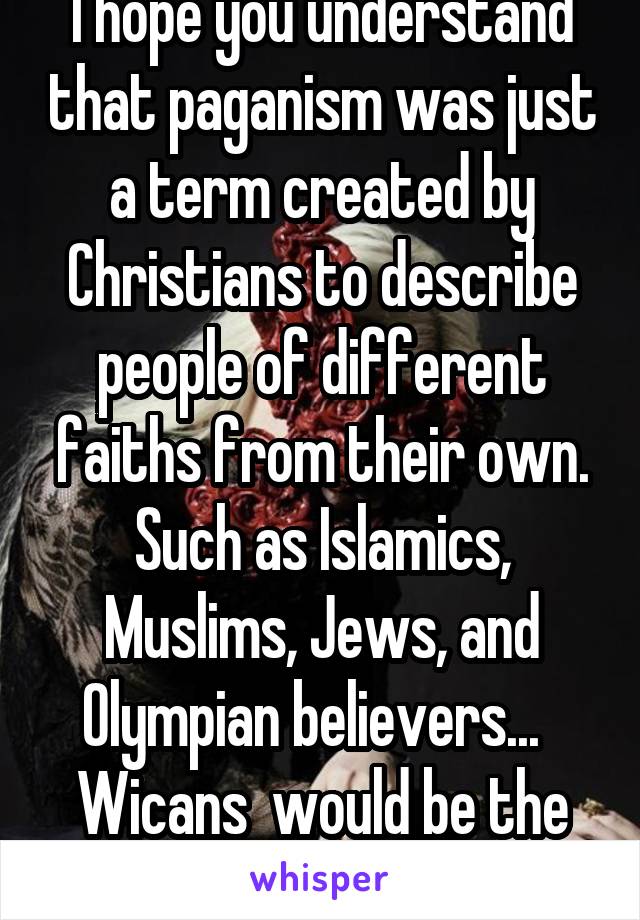 I hope you understand that paganism was just a term created by Christians to describe people of different faiths from their own. Such as Islamics, Muslims, Jews, and Olympian believers...  
Wicans  would be the correct term.