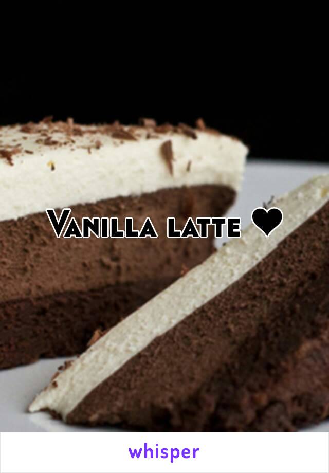 Vanilla latte ❤