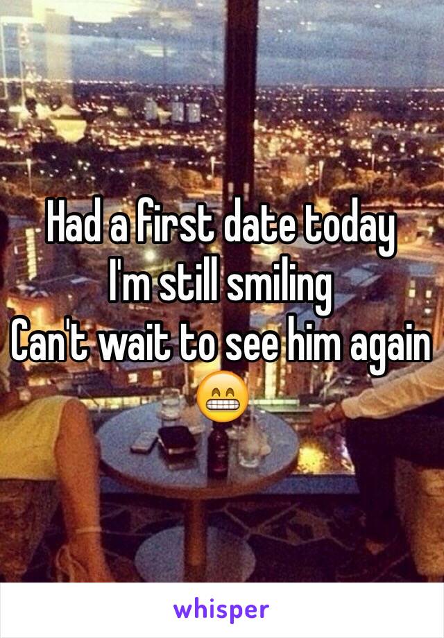 Had a first date today
I'm still smiling 
Can't wait to see him again 
😁