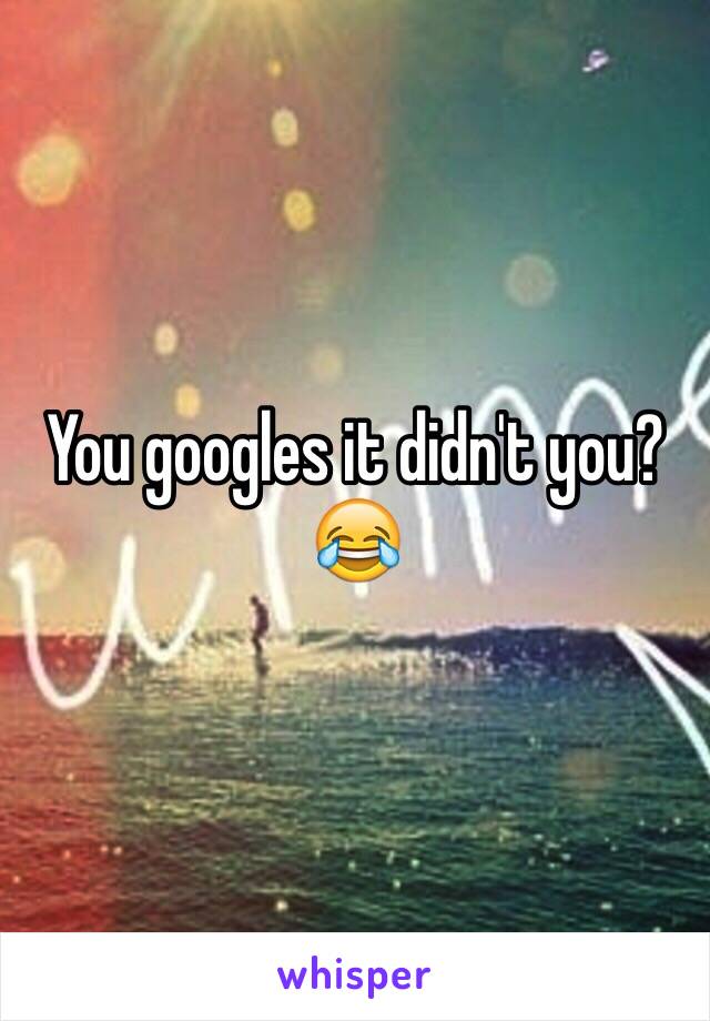 You googles it didn't you? 😂