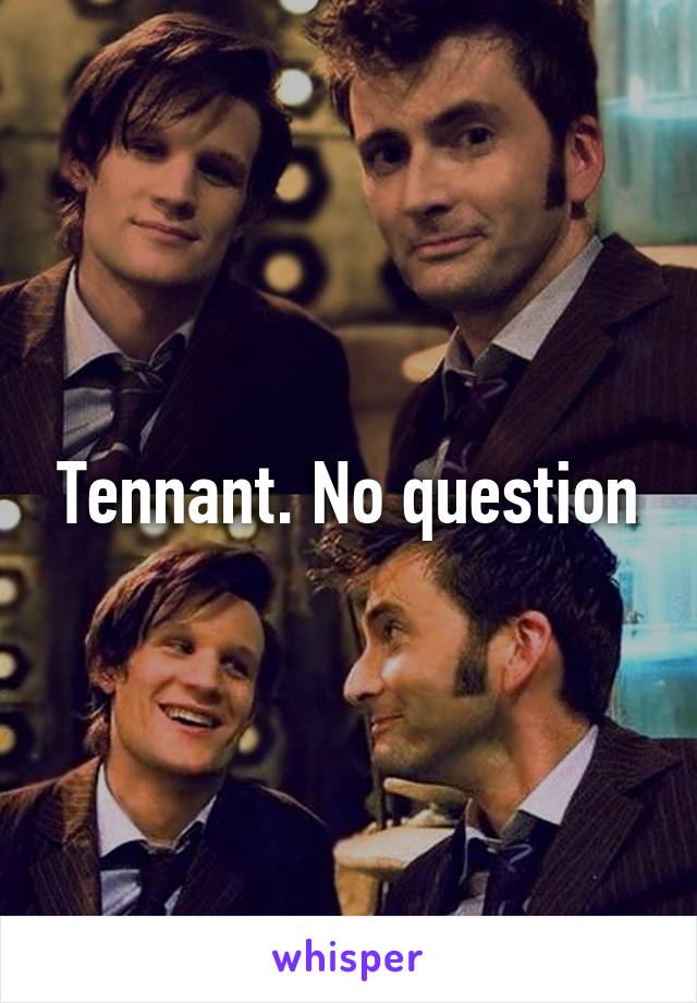 Tennant. No question