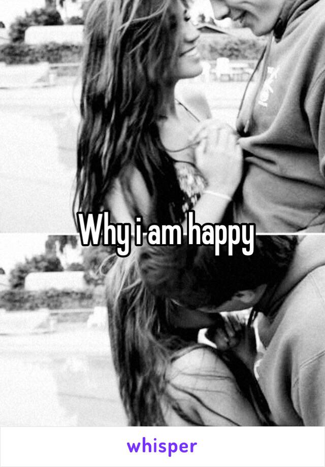 Why i am happy