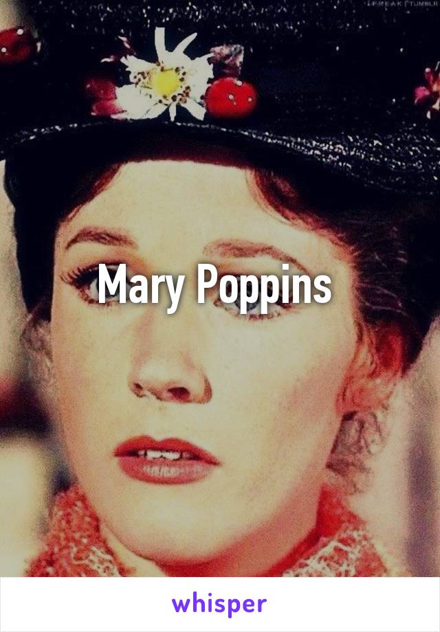 Mary Poppins 
