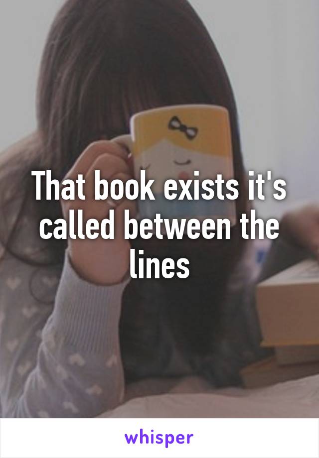 That book exists it's called between the lines