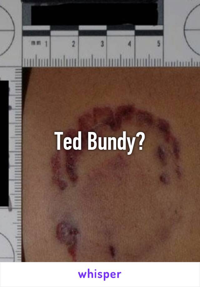 Ted Bundy?