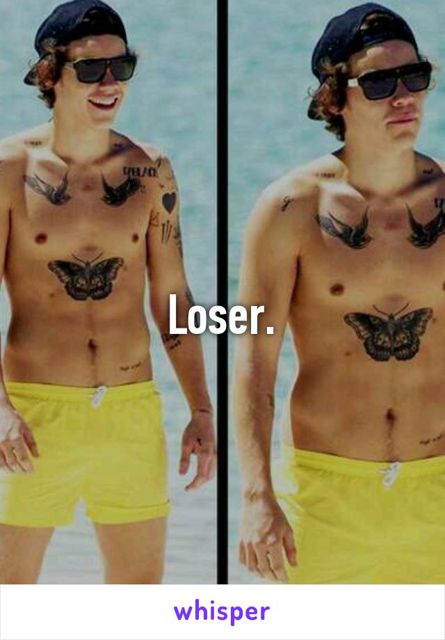 Loser.