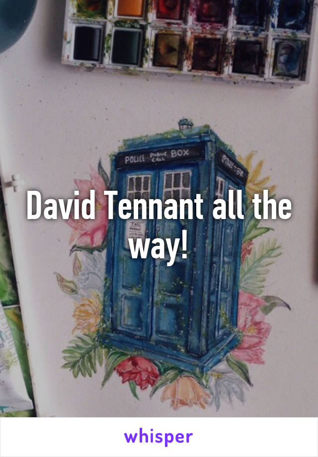 David Tennant all the way!