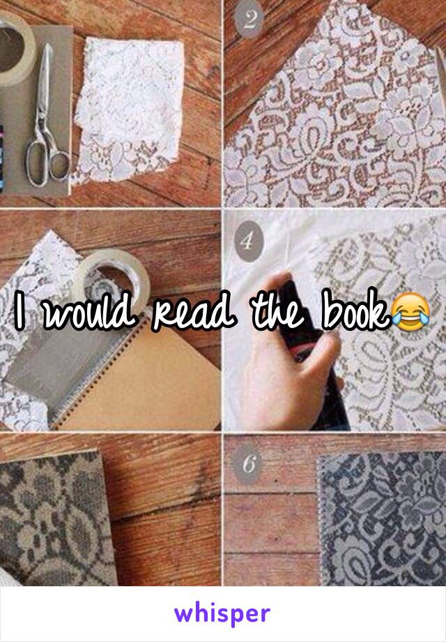 I would read the book😂