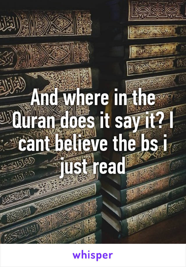 And where in the Quran does it say it? I cant believe the bs i just read