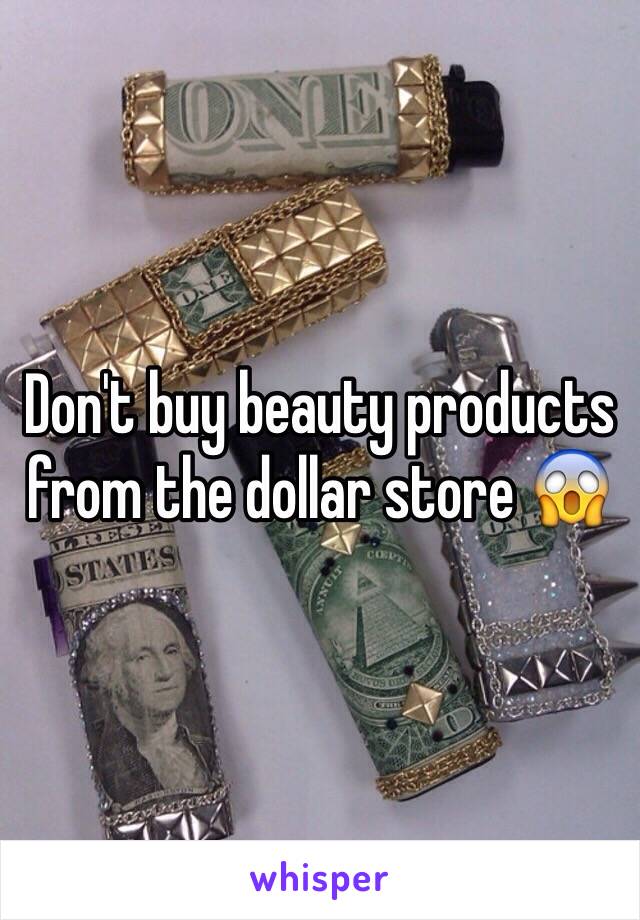 Don't buy beauty products from the dollar store 😱