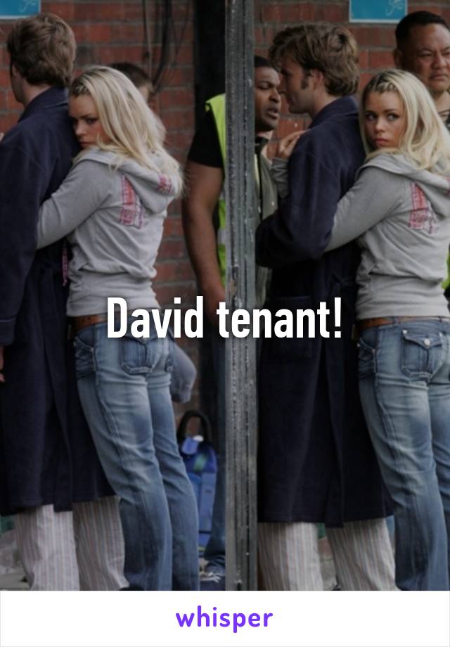 David tenant!