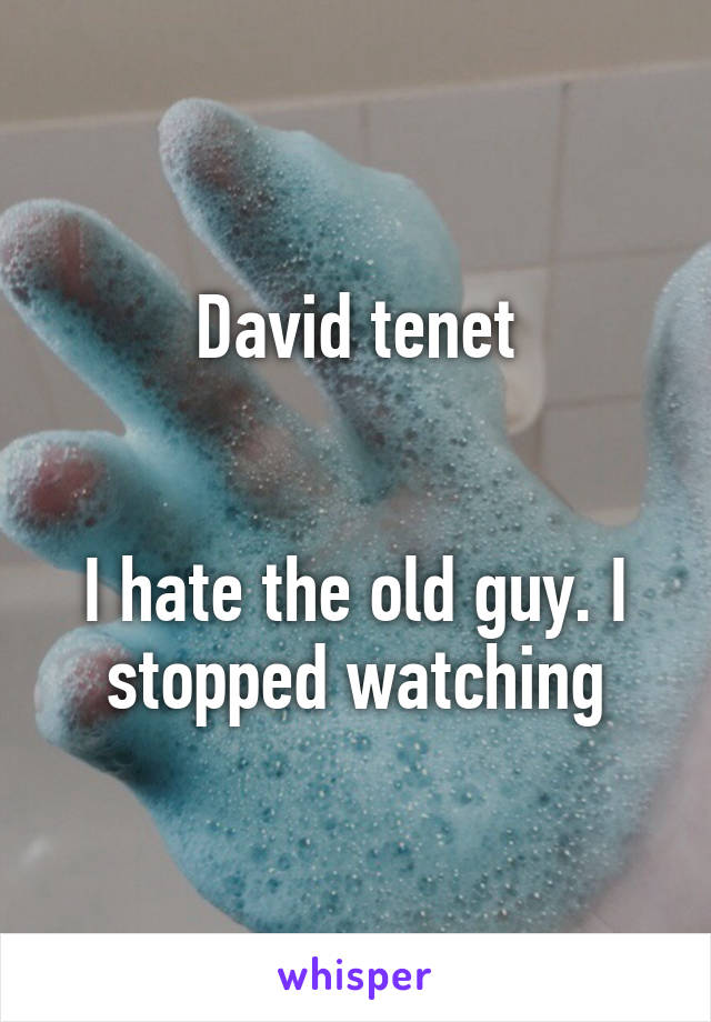 David tenet


I hate the old guy. I stopped watching