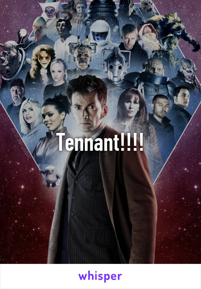 Tennant!!!!