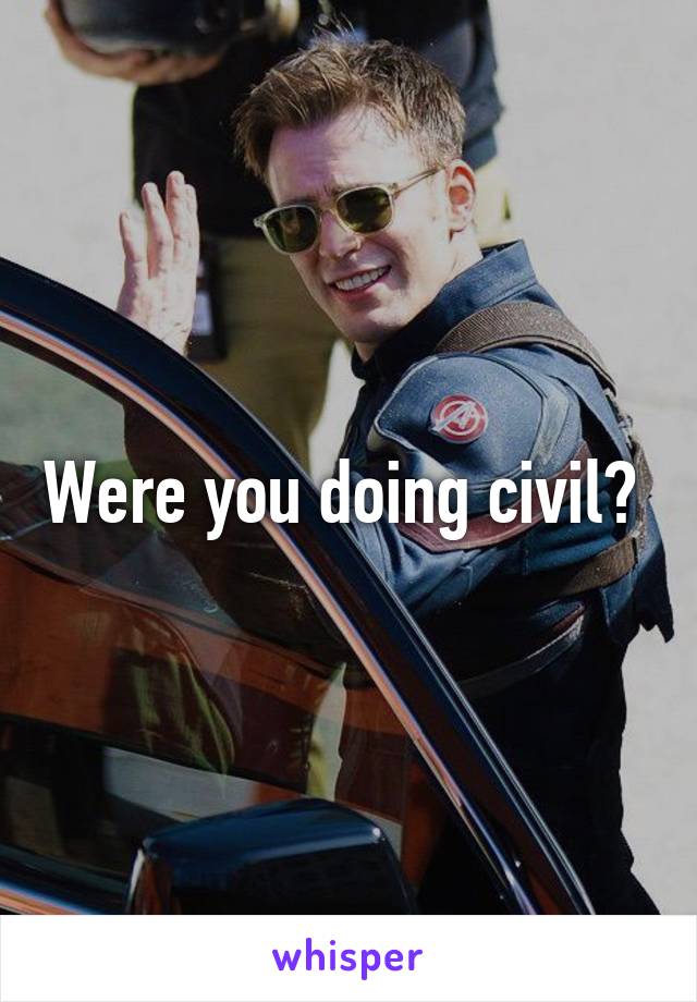 Were you doing civil? 