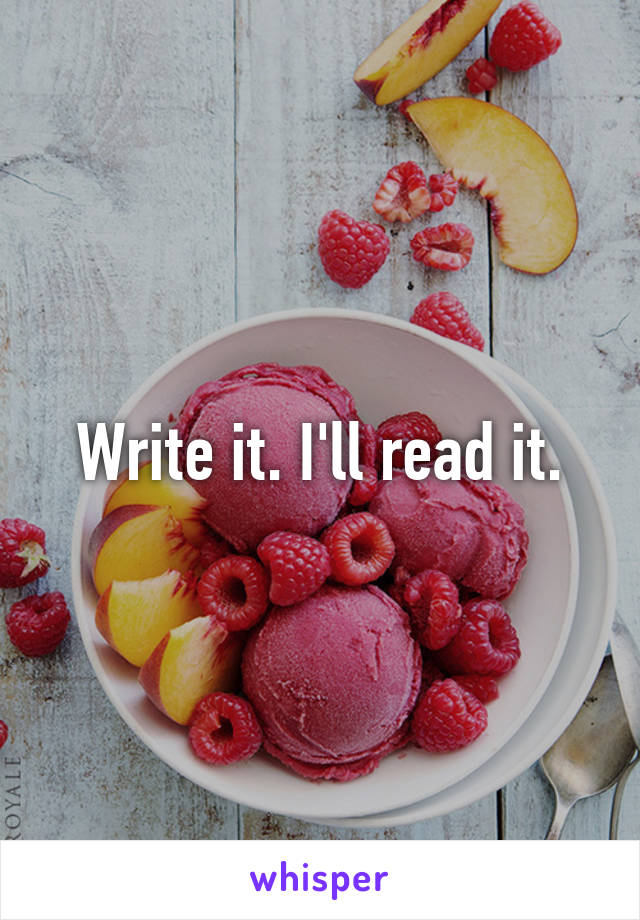 Write it. I'll read it.