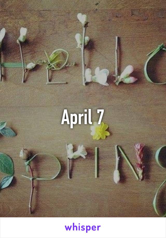 April 7