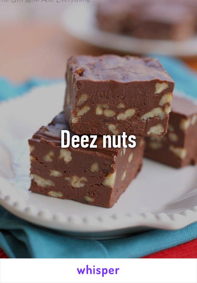 Deez nuts