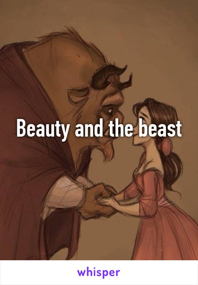 Beauty and the beast
