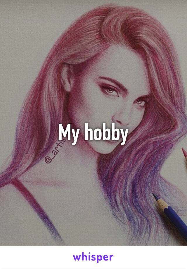 My hobby