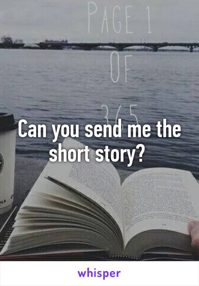 Can you send me the short story? 