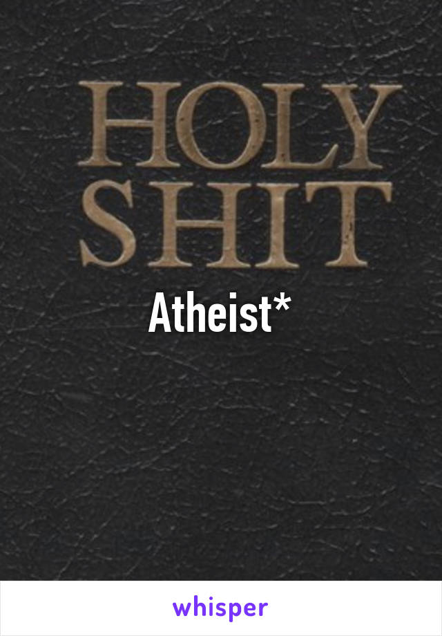 Atheist*