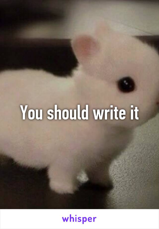 You should write it