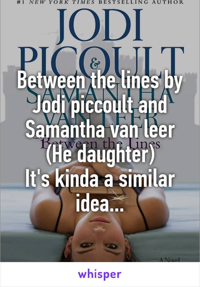 Between the lines by Jodi piccoult and Samantha van leer (He daughter)
It's kinda a similar idea...