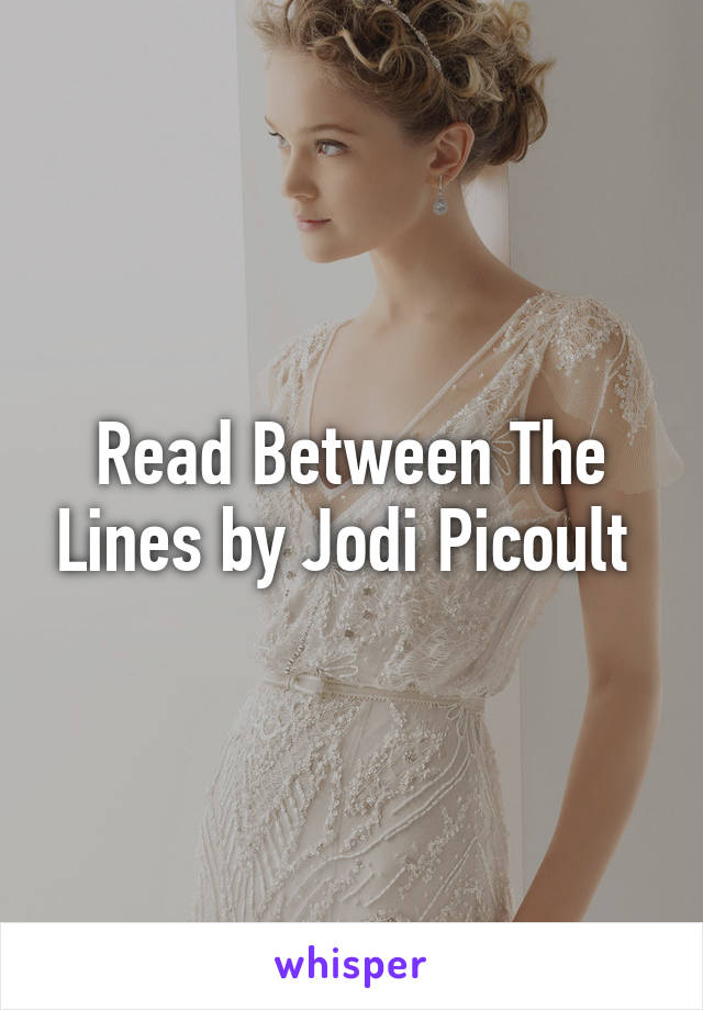 Read Between The Lines by Jodi Picoult 