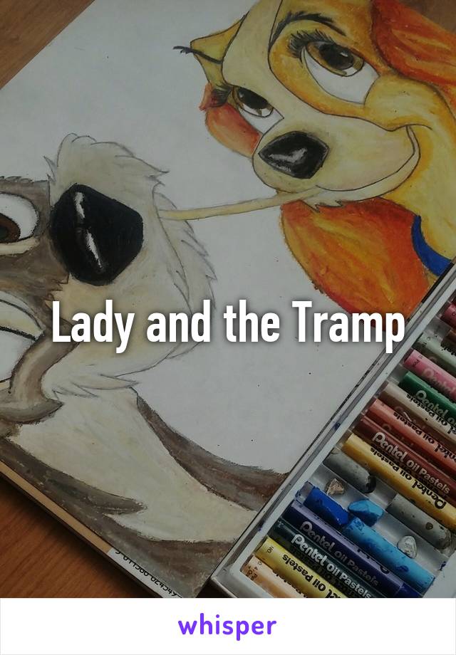 Lady and the Tramp