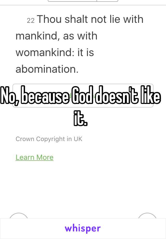 No, because God doesn't like it.