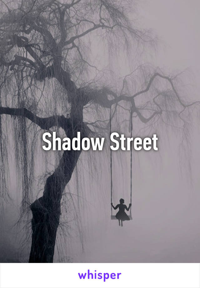 Shadow Street