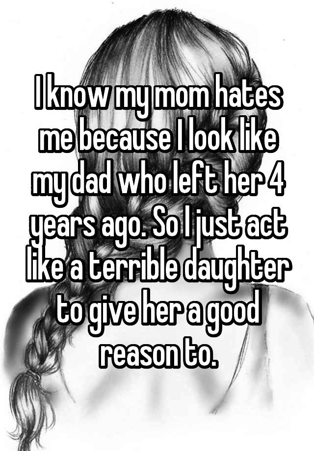 i-know-my-mom-hates-me-because-i-look-like-my-dad-who-left-her-4-years