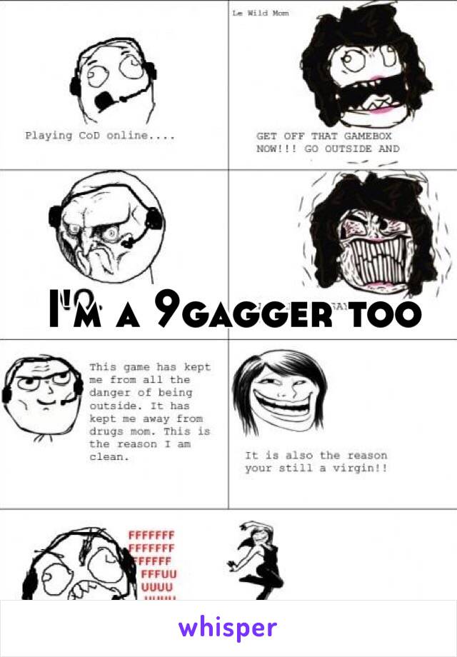 I'm a 9gagger too 