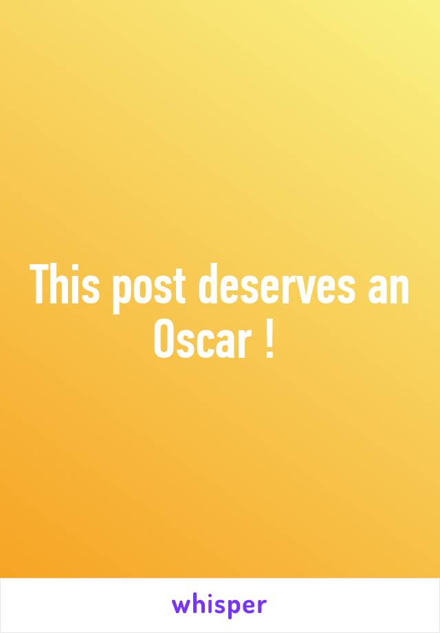 This post deserves an Oscar ! 