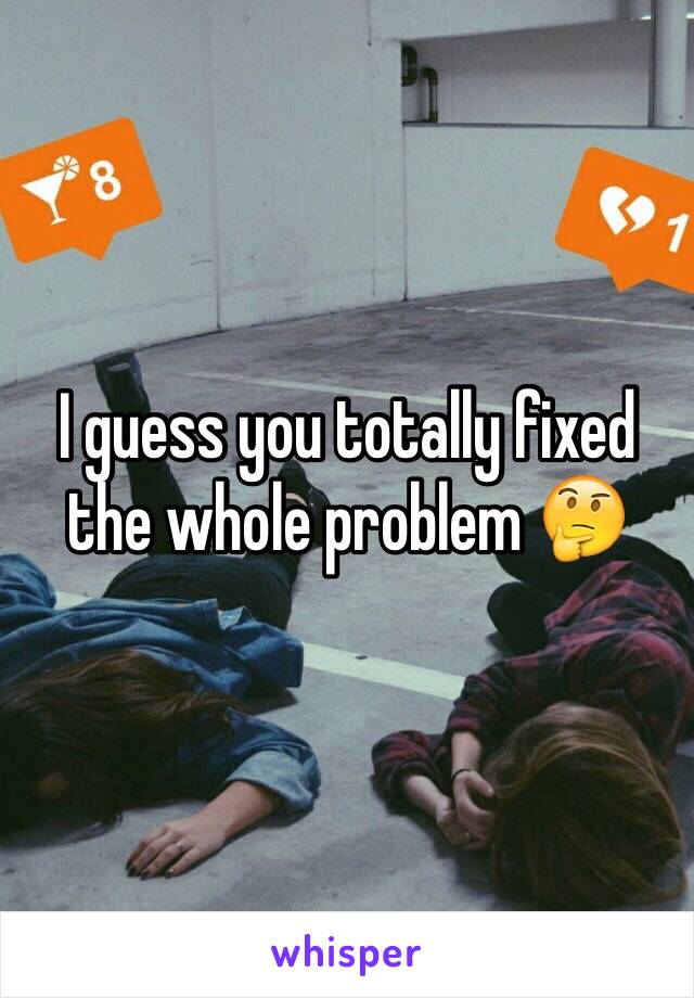 I guess you totally fixed the whole problem 🤔