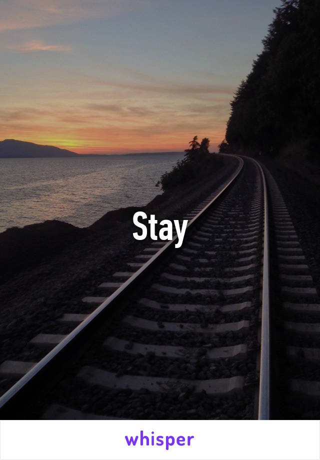 Stay