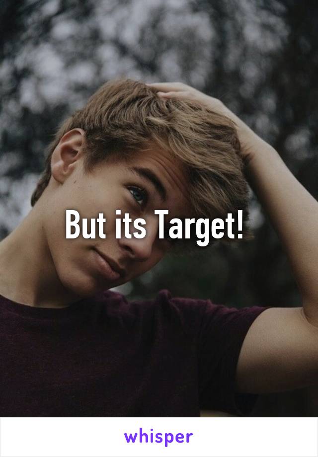 But its Target! 